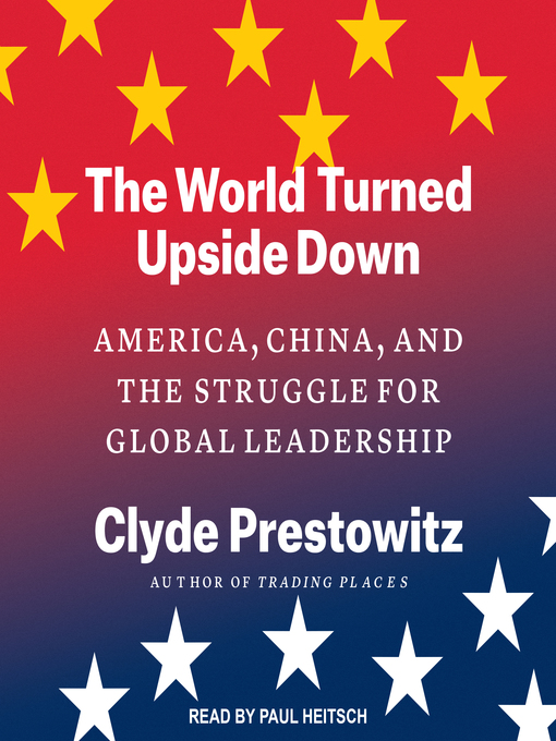 Title details for The World Turned Upside Down by Clyde Prestowitz - Available